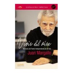 Esstudio Ediciones Vivir Del Aire: Memoria Del Teatro Independiente De Un Hilo