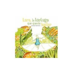 Editorial Miguel A. Salvatella, S.A. Lara, La Tortuga Que Quería Bailar