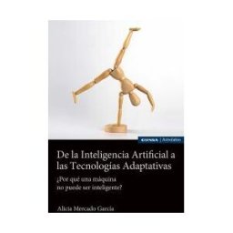 EUNSA. EDICIONES UNIVERSIDAD DE NAVARRA, S.A. De La Inteligencia Artificial A Las Tecnologías Adaptativas