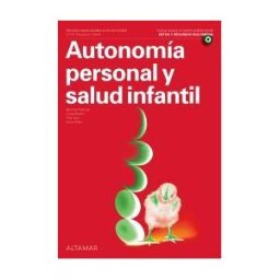 Editorial Altamar Autonomía Personal Y Salud Infantil. Cfgs Educación Infantil. (nueva Edición)