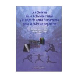 UCOPress, Editorial Universidad de Córdoba Las Ciencias De La Actividad Física Y El Deporte Como Fundamento Para La Práctica Deportiva