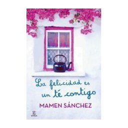 Espasa Libros, S.L. La Felicidad Es Un Té Contigo