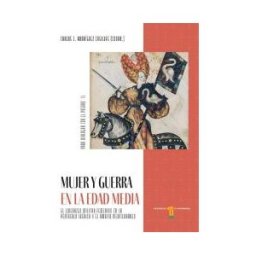 Universidad de Extremadura.Servicio de Publicaciones Mujer Y Guerra En La Edad Media