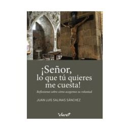 Editorial Claret, S.L.U. señor, Lo Que Tú Quieres Me Cuesta!