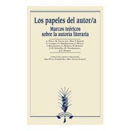 Arco Libros - La Muralla, S.L. Los Papeles Del Autor/a: Marcos Teóricos Sobre La Autoría Literaria