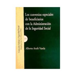 Editorial Comares Los Convenios Especiales De Beneficiarios Con La Administración De La Seguridad Social