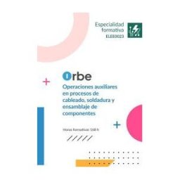 Orbe Elee0023 Operaciones Auxiliares En Procesos De Cableado, Soldadura Y Ensamblaje De Componentes