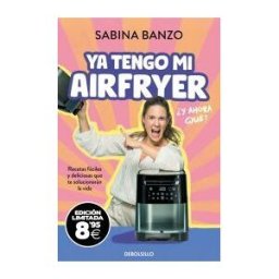 DEBOLSILLO Ya Tengo Mi Airfryer, y Ahora Qué? (edición Limitada Black Friday)