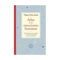 Blackie Books Atlas De Las Emociones Humanas: 156 Emociones Que Has Sentido, Que No Sabes Si Has Sentido O Que Nunca Sentirás