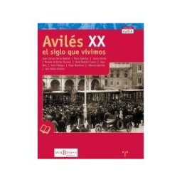 Ediciones Trea, S.L. Aviles Xx. El Siglo Que Vivimos