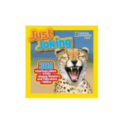 NATL GEOGRAPHIC CHILDRENS Just Joking: 300 Hilarious Jokes, Tricky Tongue Twisters, And Ridiculous Riddles