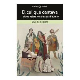 Edicions Bromera, S.L. El Cul Que Cantava I Altres Relats Medievals D'humor