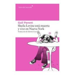 Libros del Asteroide Sheila Levine Está Muerta Y Vive En Nueva York