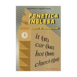 Anglodidáctica Editores Libros de Inglés, S.L. Fonética Inglesa: Manual De Pronunciación