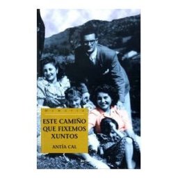 Editorial Galaxia, S.A. Este Camiño Que Fixemos Xuntos
