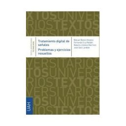 Universidad de Alcalá. Servicio de Publicaciones Tratamiento Digital De Señales. Problemas Y Ejercicios Resueltos.