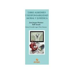 Palestra Jurídica Libre Albedrío Y Responsabilidad Moral Y Jurídica
