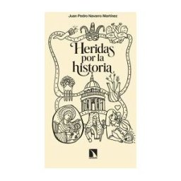 Los Libros de la Catarata Heridas Por La Historia: Sexualidad Y Disidencia En Italia Y España