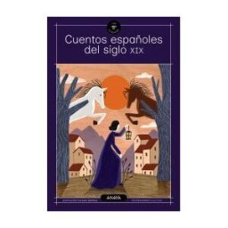 ANAYA INFANTIL Y JUVENIL Cuentos Españoles Del Siglo Xix