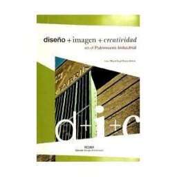 CICEES Diseño, Imagen Y Creatividad En El Patrimonio Industrial