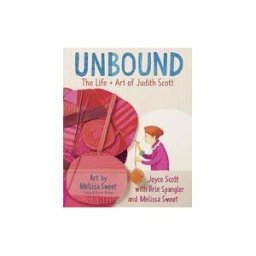 Random House Children's Books Unbound: The Life And Art Of Judith Scott
