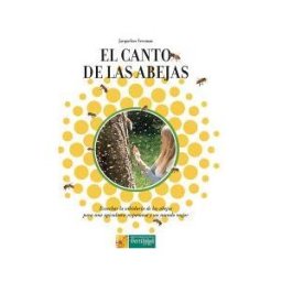 La Fertilidad de la Tierra Ediciones El Canto De Las Abejas: Escuchar La Sabiduría De Las Abejas Para Una Apicultura Respetuosa Y Un Mundo Mejor