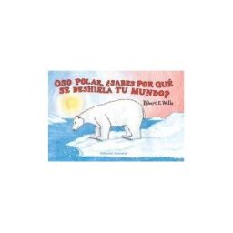 Editorial Juventud, S.A. Oso Polar, sabes Por Qué Se Deshiela Tu Mundo?