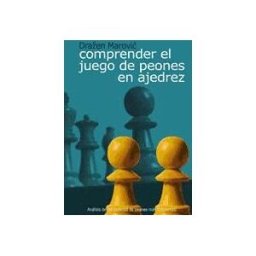 Editorial La Casa del Ajedrez Comprender El Juego De Peones En Ajedrez
