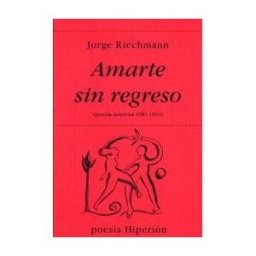 Hiperión Amarte Sin Regreso. (poesía Amorosa 1981-1994)