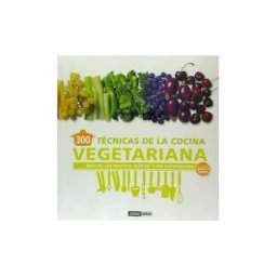 Océano Ambar 300 Técnicas De Cocina Vegetariana Explicada Paso A Paso