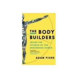 HarperCollins The Body Builders: Inside The Science Of The Engineered Human