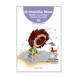 Baía Edicións A Coruña. S.L. O Meniño Nito: Entón, Os Homes Choran Ou Non?