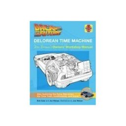 Insight Editions Back To The Future: Delorean Time Machine: Doc Brown's Owner's Workshop Manual