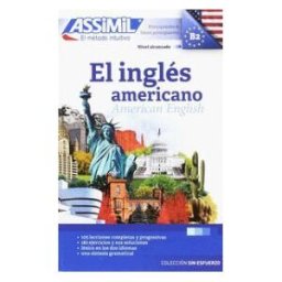 Assimil-Verlag GmbH El Inglés Americano=american English. Alumno