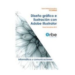 ORBE Acción Formativa Diseño Gráfico E Ilustración Con Adobe Illustrator - Ifcd0068 Especialidades Formativas