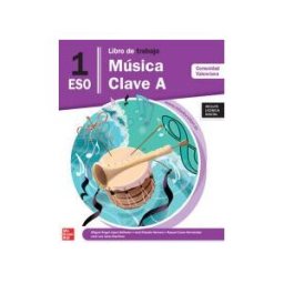McGraw-Hill Interamericana de España S.L. Libro De Trabajo Música Clave A 1. Eso. Comunidad Valenciana