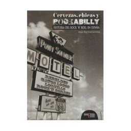 Quarentena Ediciones Cervezas, Chicas Y Rockabilly. Historia Del Rock'n'roll En España