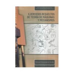 Universidad de Sevilla Ejercicios Resueltos De Teoría De Máquinas Y Mecanismos