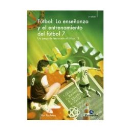 Paidotribo Enseñanza Y Entrenamiento Del Fútbol 7. Un Juego De Iniciación Al Fútbol 11, La