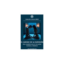 Amazon Digital Services LLC - Kdp El Camino De La Sumisión: Guía Completa Para El Rol Sumiso En El Bdsm - Femdom Y Maledom