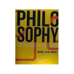 CreateSpace Independent Publishing Platform Philosophy For Secondary Education: 1 Bachillerato Bilinge Inglés