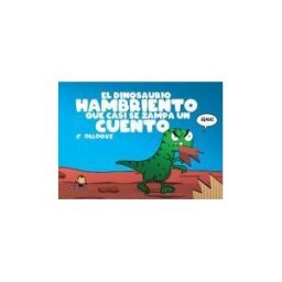 Editorial Drakul, S.L. El Dinosaurio Hambriento Que Casi Se Zampa Un Cuento