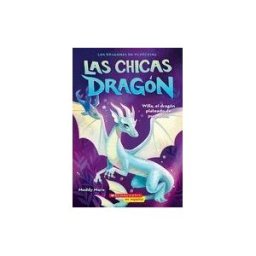 SCHOLASTIC EN ESPANOL Las Chicas Dragón #2: Willa, El Dragón Plateado De Purpurina (dragon Girls #2: Willa The Silver Glitter Dragon)