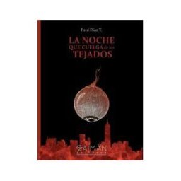 Science Latinoamérica SAS - Caiman Editores La Noche Que Cuelga De Los Tejados