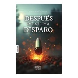 GRUPO EDITORIAL LETRAS NEGRAS S.A.S Después Del último Disparo