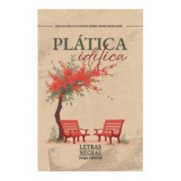 GRUPO EDITORIAL LETRAS NEGRAS S.A.S Plática Idílica