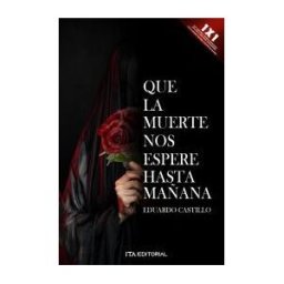 EDITORIAL ITA SAS Que La Muerte Nos Espere Hasta Mañana