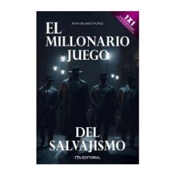 EDITORIAL ITA SAS El Millonario Juego Del Salvajismo