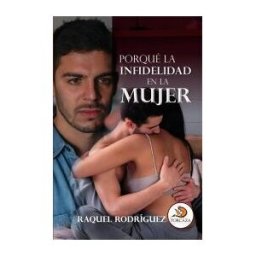 Amaury Segundo Pérez Banquet Porqué La Infidelidad En La Mujer