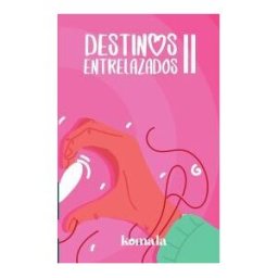 GRUPO EDITORIAL LETRAS NEGRAS S.A.S Colección De Cuento De Amor. Destinos Entrelazados Ii